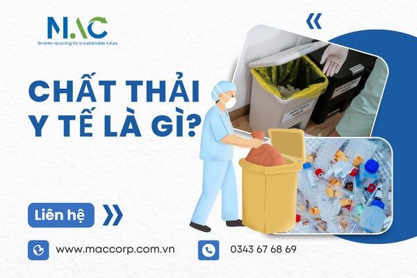Chất thải y tế là gì? Ảnh hưởng của chất thải y tế đối với môi trường