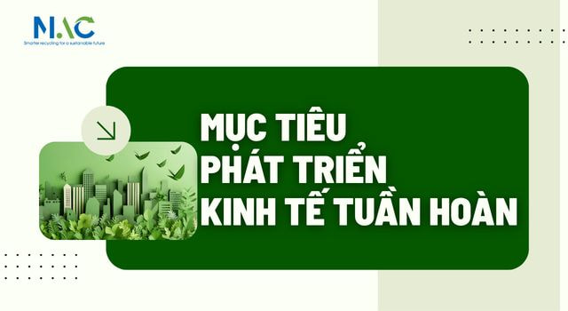 Mục tiêu của nền kinh tế tuần hoàn 