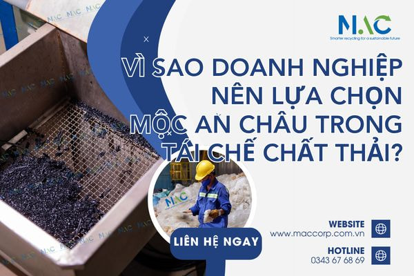 Vì sao doanh nghiệp nên lựa chọn Mộc An Châu trong tái chế chất thải?