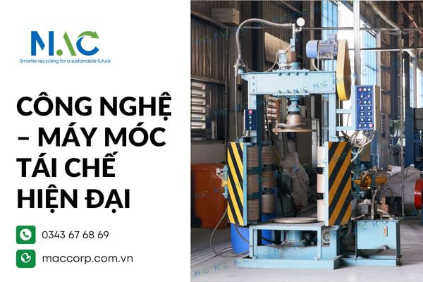 Công nghệ – máy móc tái chế hiện đại
